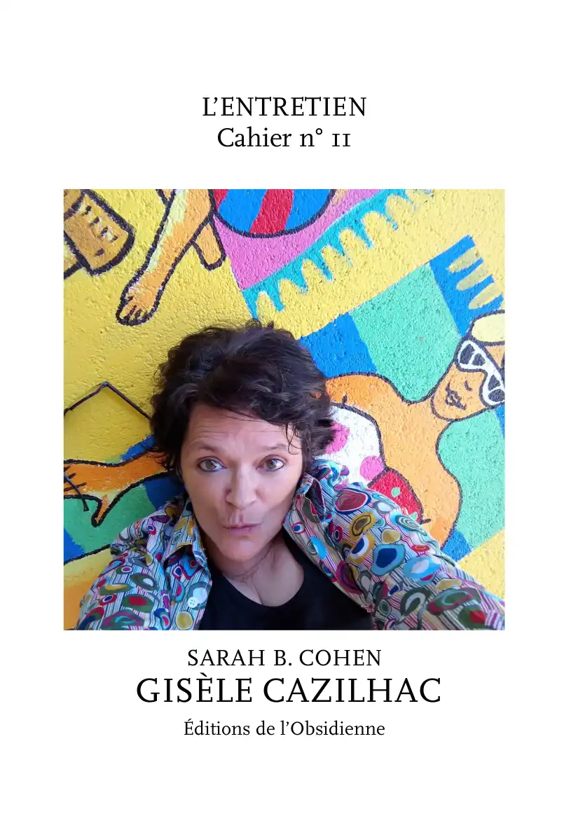 Les Entretiens, Cahier n°11 + Cinémavie, Gisèle Cazilhac / Sarah B. Cohen Les Entretiens, Cahier n°11 + Cinémavie, Gisèle Cazilhac / Sarah B. Cohen