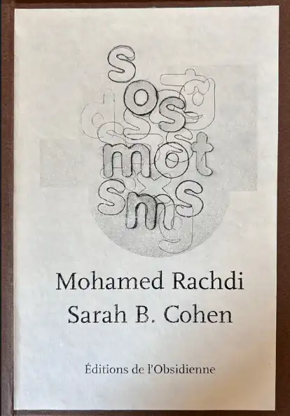 SOS MOTS SMS, Sarah B. Cohen / Mohamed Rachdi SOS MOTS SMS, Sarah B. Cohen / Mohamed Rachdi