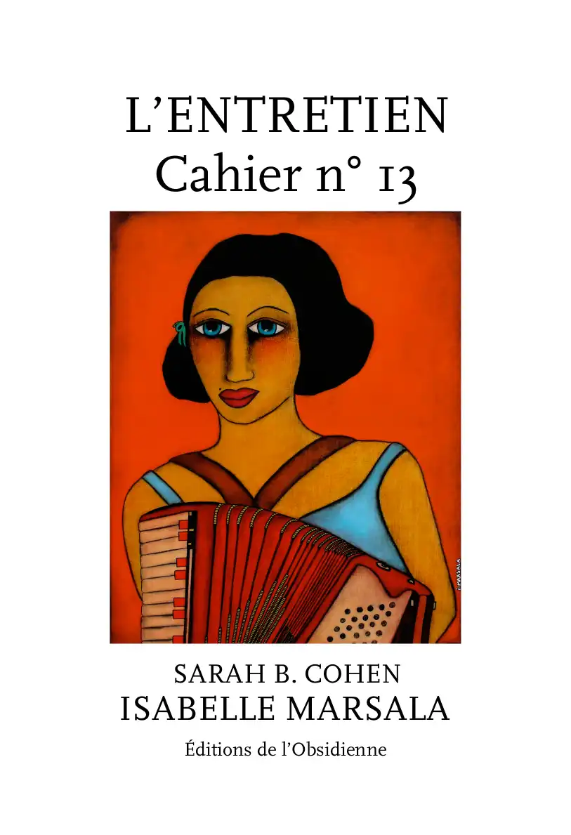 Les Entretiens, Cahier n°13, Isabelle Marsala / Sarah B. Cohen Les Entretiens, Cahier n°13, Isabelle Marsala / Sarah B. Cohen